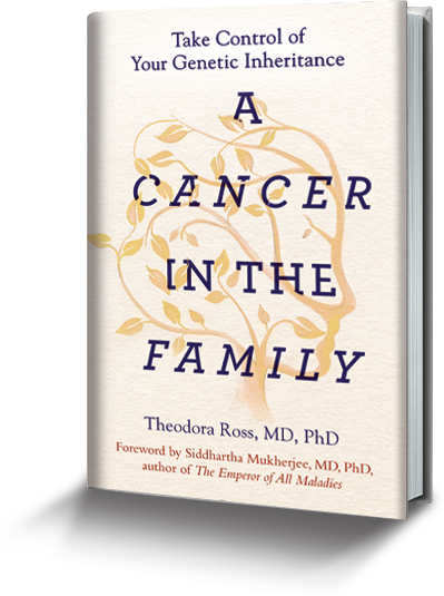 Theodora Ross, MD, PhD | A Cancer in the Family
